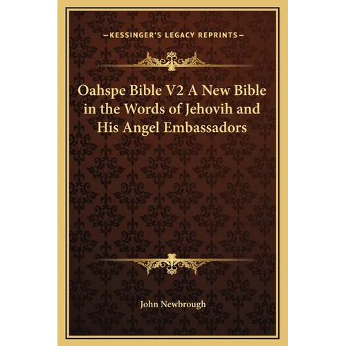 Oahspe Bible V2 A New Bible in the Words of Jehovih and His Angel Embassadors - Hardcover