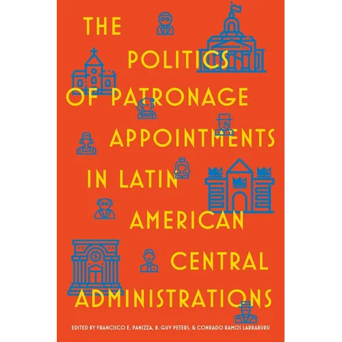 The Politics of Patronage Appointments in Latin American Central Administrations - Hardcover