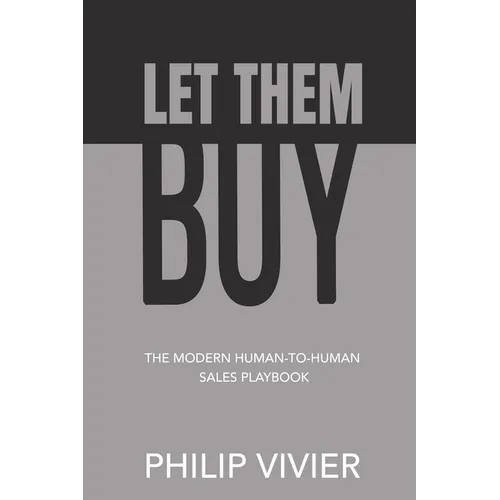 Let Them Buy - The Modern Human-To-Human Sales Playbook - Paperback