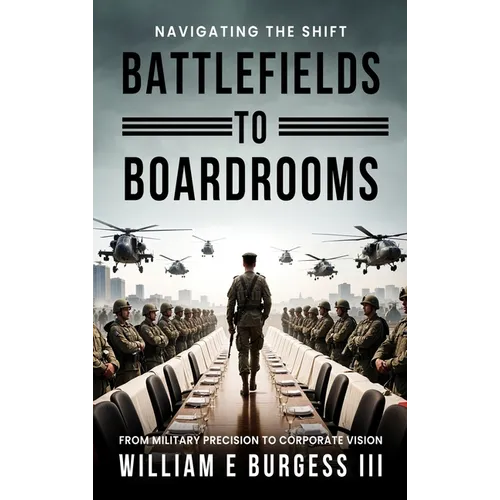 Battlefields to Boardrooms - Hardcover