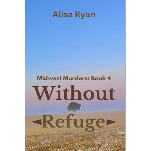 Without Refuge: Midwest Murders: Book 4 - Paperback