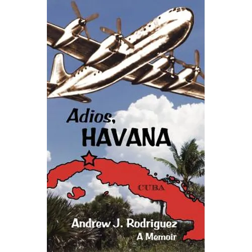 Adios, Havana: A Memoir - Paperback
