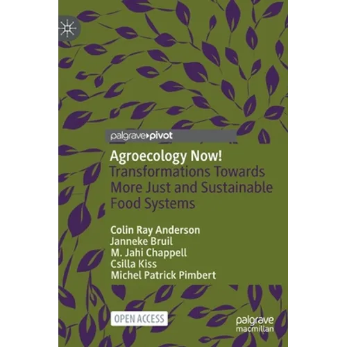Agroecology Now!: Transformations Towards More Just and Sustainable Food Systems
