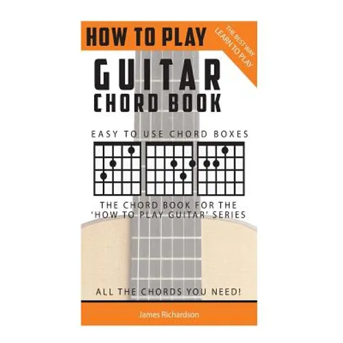 How To Play Guitar: Chord Book: The Best Way To Play - Paperback