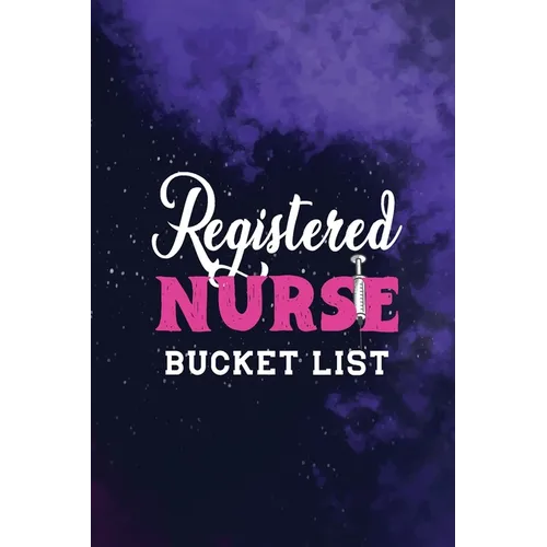Registered Nurse Bucket List: Record Your Nurselife Adventures, Goals, Travels and Dreams, Retirement Gift Idea for Nurse Advice & Bucket List (Gift - Paperback