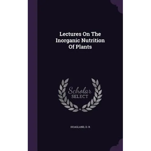 Lectures On The Inorganic Nutrition Of Plants - Hardcover