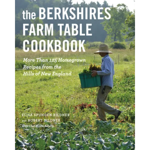 The Berkshires Farm Table Cookbook: More Than 125 Homegrown Recipes from the Hills of New England - Paperback