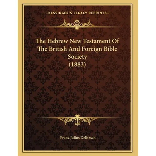 The Hebrew New Testament Of The British And Foreign Bible Society (1883) - Paperback