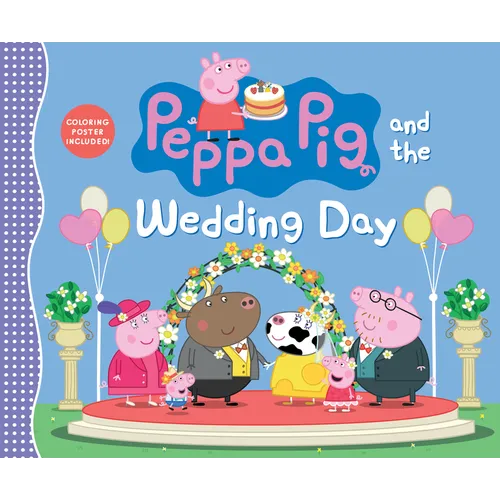 Peppa Pig and the Wedding Day: (A Story of Friendship, Celebration, and Teamwork - Perfect for Toddlers, Preschoolers, and Kids Ages 2-5)