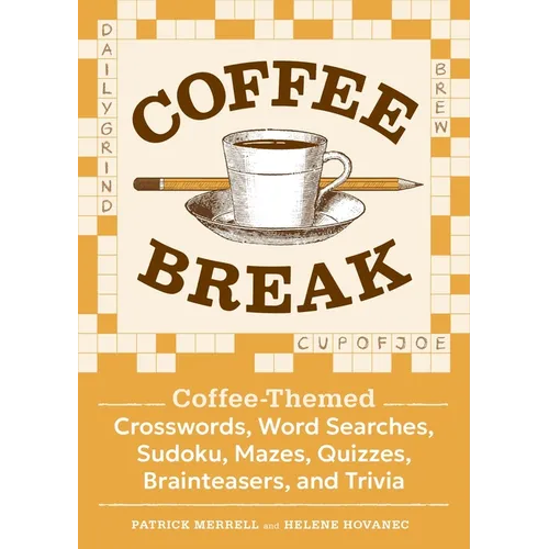 Coffee Break: Coffee-Themed Crosswords, Word Searches, Sudoku, Mazes, Quizzes, Brainteasers, and Trivia - Paperback