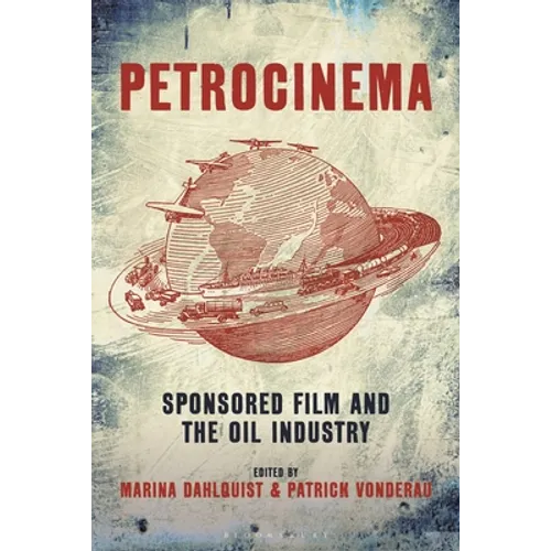 Petrocinema: Sponsored Film and the Oil Industry - Paperback