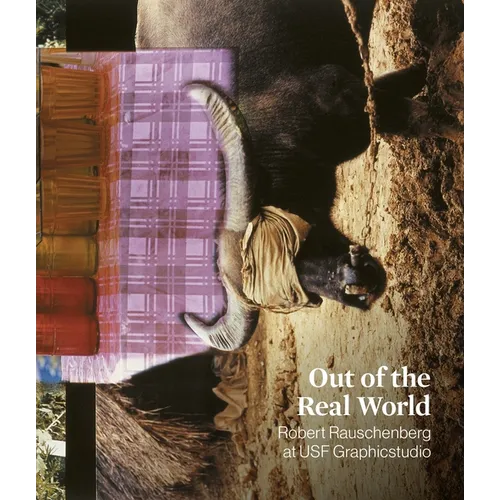 Out of the Real World: Robert Rauschenberg at Usf Graphicstudio - Paperback