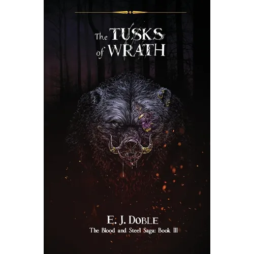The Tusks of Wrath (The Blood and Steel Saga #3) - Paperback