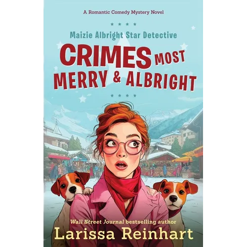 Crimes Most Merry And Albright: Maizie Albright Star Detective 