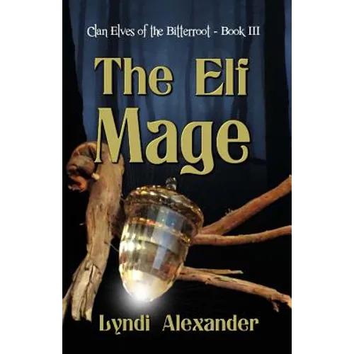 The Elf Mage: Clan Elves of the Bitterroot - Paperback