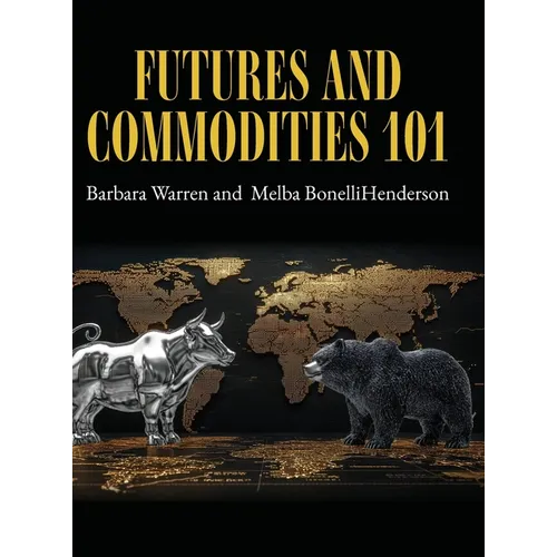 Futures and Commodities 101 - Hardcover