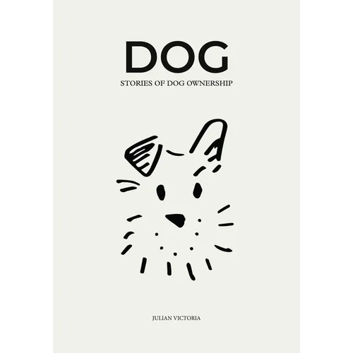 Dog: Stories of Dog Ownership - Hardcover