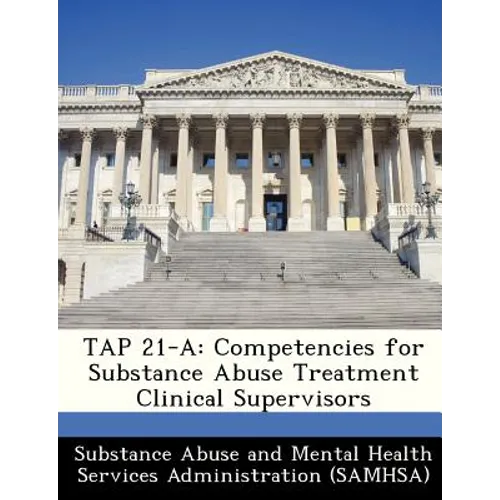 Tap 21-A: Competencies for Substance Abuse Treatment Clinical Supervisors - Paperback