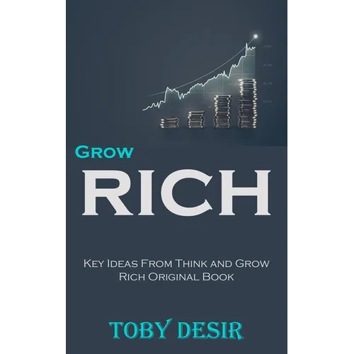 Grow Rich: Key Ideas From Think and Grow Rich Original Book - Paperback