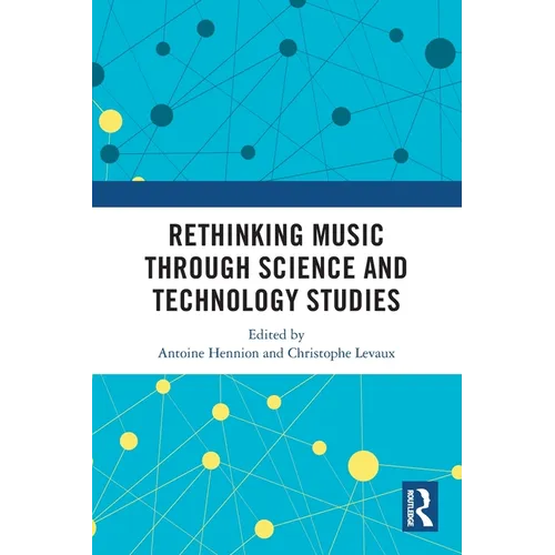 Rethinking Music through Science and Technology Studies - Paperback