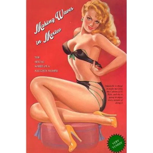 Making Waves in Mexico: The Sexual Soirée of a Naughty Nymph - Paperback