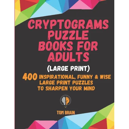 Cryptograms Puzzle Books for Adults (Large Print): 400 Inspirational, Funny & Wise Large Print Puzzles to Sharpen Your Mind - Paperback