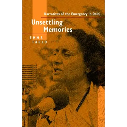 Unsettling Memories: Narratives of the Emergency in Delhi - Paperback