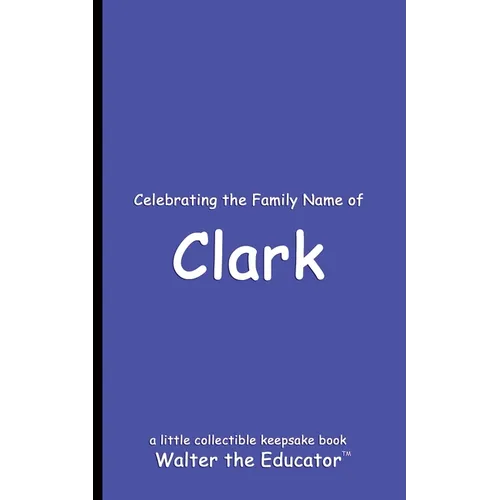 Celebrating the Family Name of Clark - Paperback