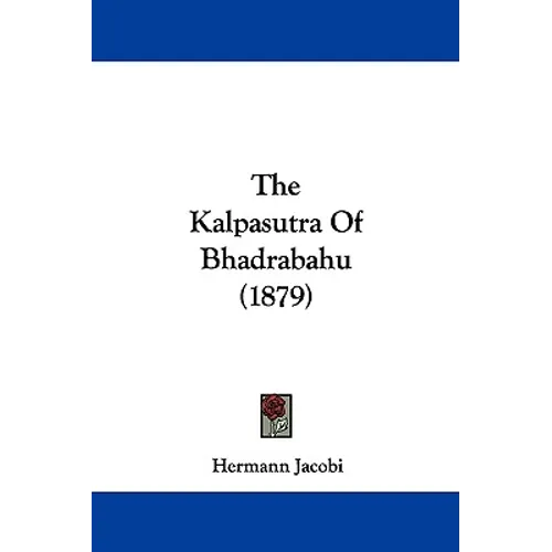 The Kalpasutra Of Bhadrabahu (1879) - Hardcover