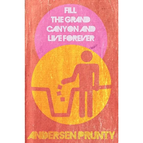 Fill the Grand Canyon and Live Forever - Paperback