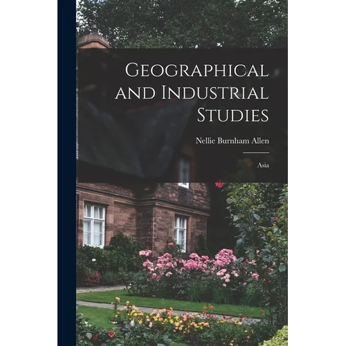 Geographical and Industrial Studies; Asia - Paperback