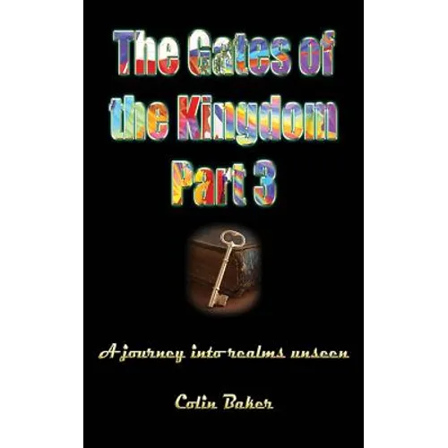The Gates of the Kingdom Part 3: A Journey into Realms Unseen - Paperback