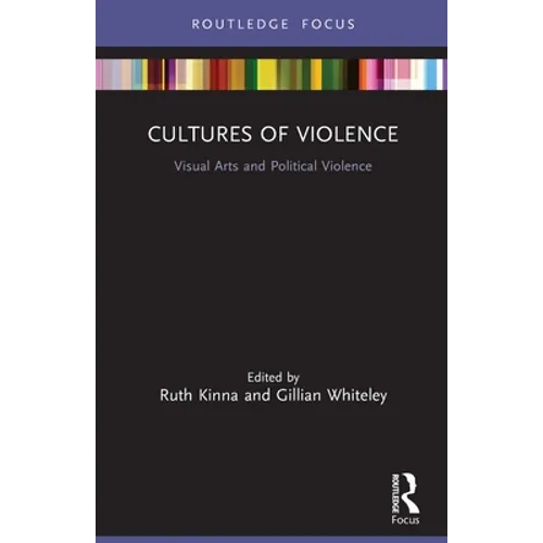 Cultures of Violence: Visual Arts and Political Violence - Paperback
