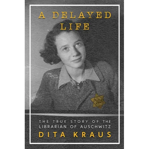 A Delayed Life: The True Story of the Librarian of Auschwitz - Paperback