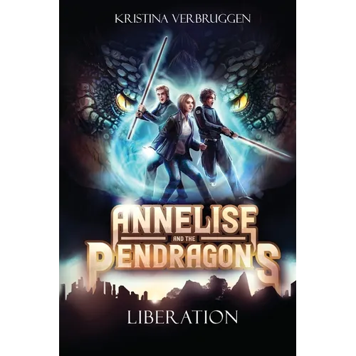 Annelise and the Pendragons: Liberation - Paperback