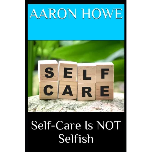 Self-Care Is NOT Selfish - Paperback