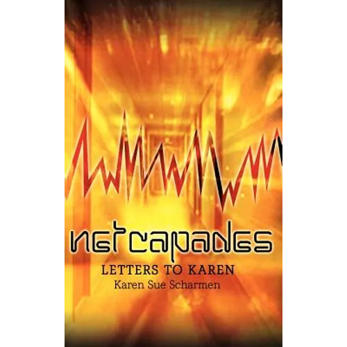 Netcapades: Letters to Karen - Hardcover