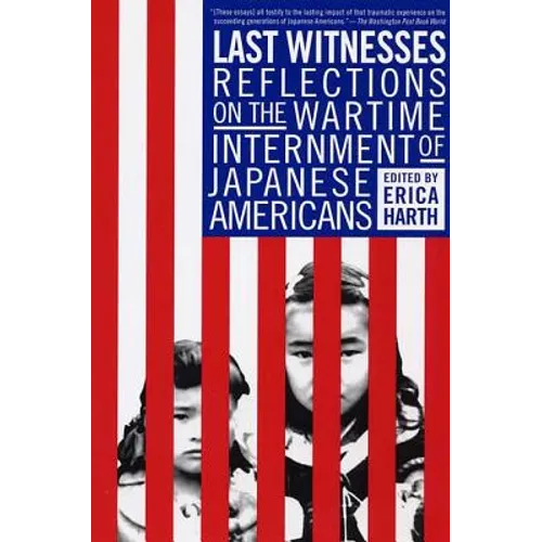 Last Witnesses: Reflections on the Wartime Internment of Japanese Americans - Paperback