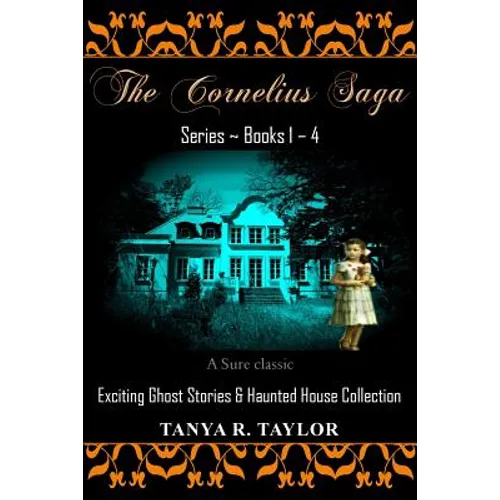 The Cornelius Saga Series (Books 1 - 4): Exciting Ghost Stories & Haunted House Collection - Paperback