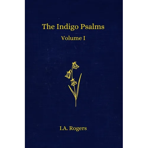 The Indigo Psalms: Volume 1 - Hardcover