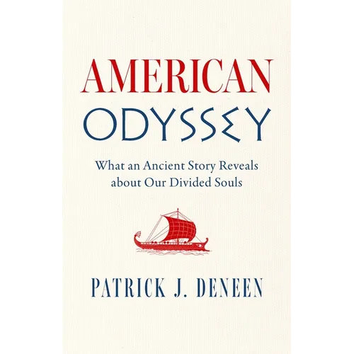 American Odyssey: What an Ancient Story Reveals about Our Divided Souls - Hardcover