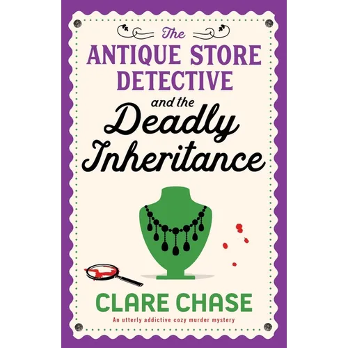 The Antique Store Detective and the Deadly Inheritance: An utterly addictive cozy murder mystery - Paperback