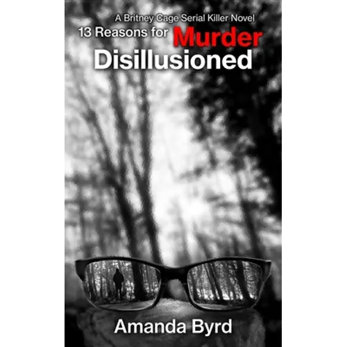 13 Reasons for Murder Disillusioned (13 Reasons for Murder #7): A Britney Cage Serial Killer Novel - Paperback