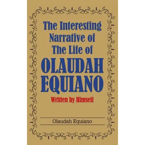 The Interesting Narrative of the Life of Olaudah Equiano: Written by Himself - Hardcover