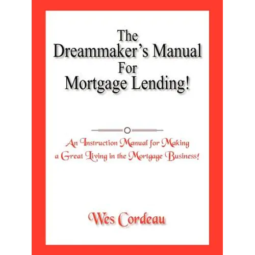 The Dreammaker's Manual For Mortgage Lending! - Paperback