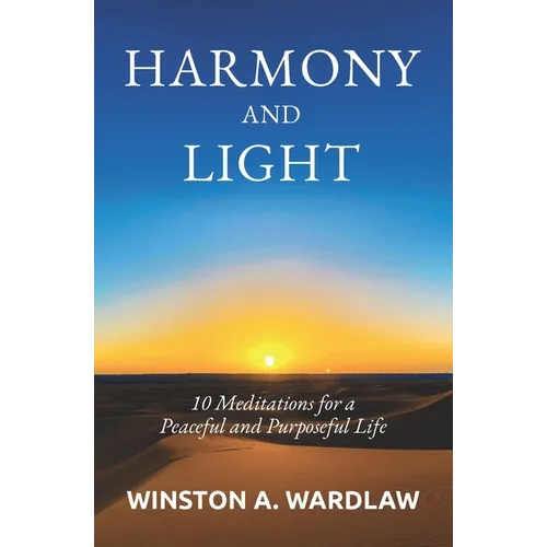 Harmony and Light: 10 Meditations for a Peaceful and Purposeful Life - Paperback