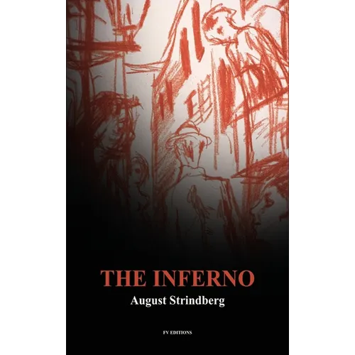 The Inferno: including THE ECCENTRICITY OF AUGUST STRINDBERG by Otto Heller