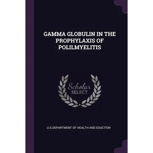 Gamma Globulin in the Prophylaxis of Polilmyelitis - Paperback