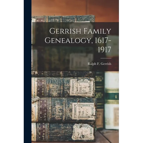Gerrish Family Genealogy, 1617-1917 - Paperback