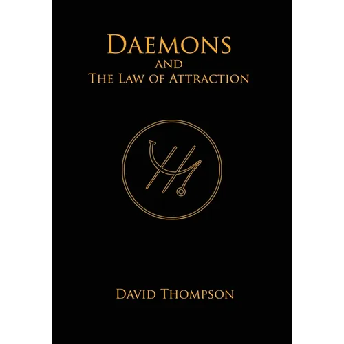 Daemons and The Law of Attraction: Modern Methods of Manifestation - Hardcover